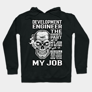 Development Engineer T Shirt - The Hardest Part Gift Item Tee Hoodie